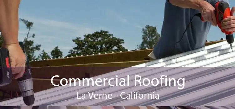 Commercial Roofing La Verne - California